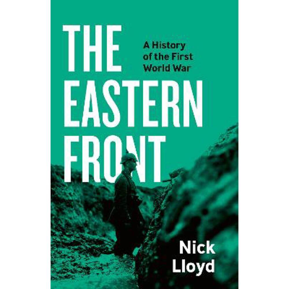 The Eastern Front: A History of the First World War (Hardback) - Nick Lloyd